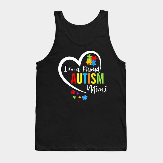 I'm A Proud Autism Mimi Heart Autism Awareness Puzzle Tank Top by Tagliarini Kristi